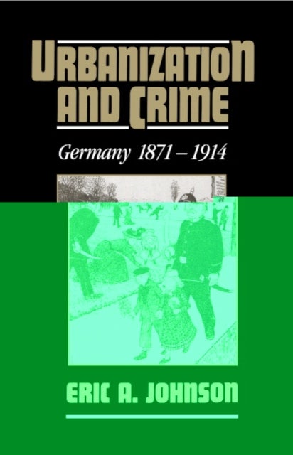 Urbanization and Crime - Germany 1871–1914