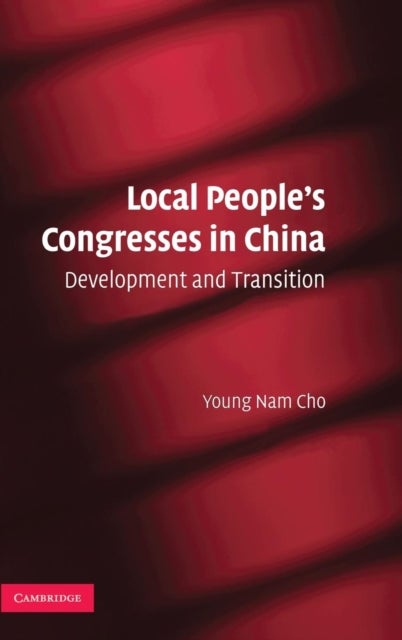 Local People's Congresses in China - Development and Transition