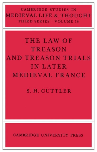 The Law of Treason and Treason Trials in Later Medieval France