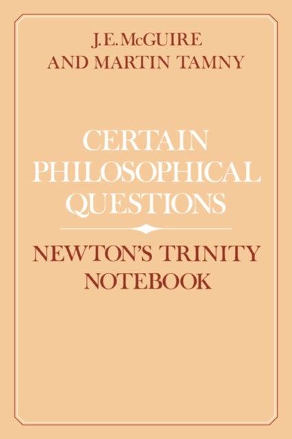 Certain Philosophical Questions - Newton's Trinity Notebook