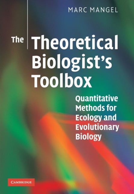 The Theoretical Biologist''s Toolbox - Quantitative Methods for Ecology and Evolutionary Biology