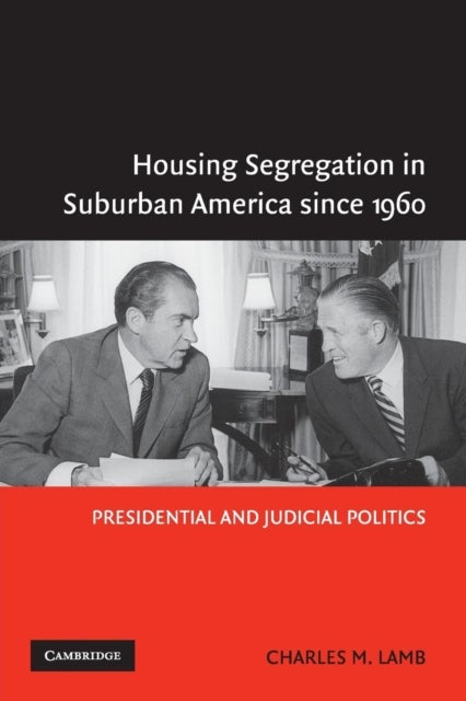 Housing Segregation in Suburban America since 1960 - Presidential and Judicial Politics