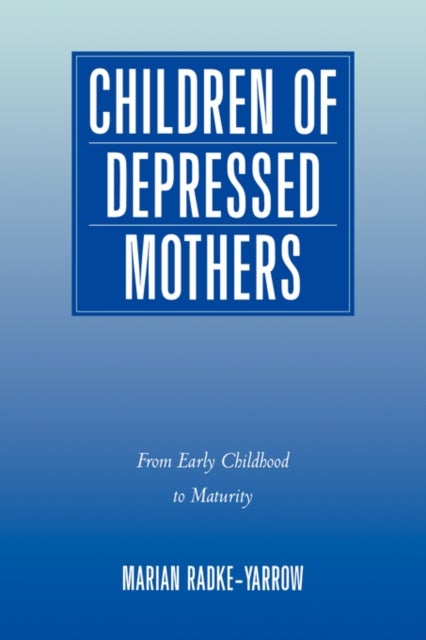 Children of Depressed Mothers - From Early Childhood to Maturity