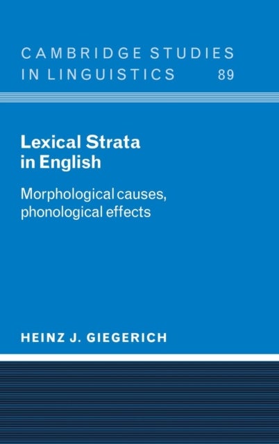 Lexical Strata in English - Morphological Causes, Phonological Effects