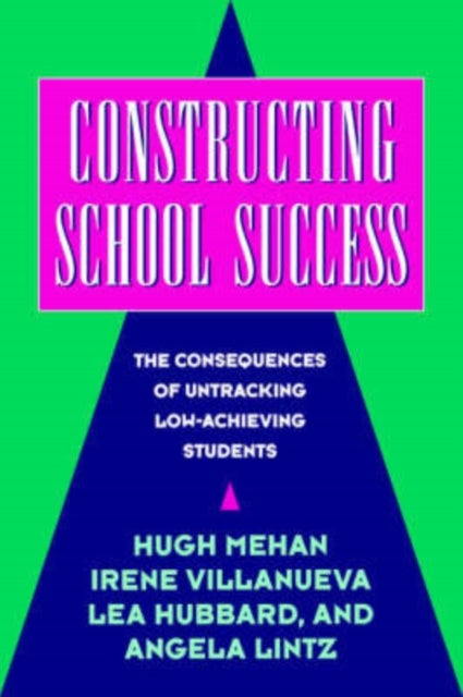Constructing School Success - The Consequences of Untracking Low Achieving Students