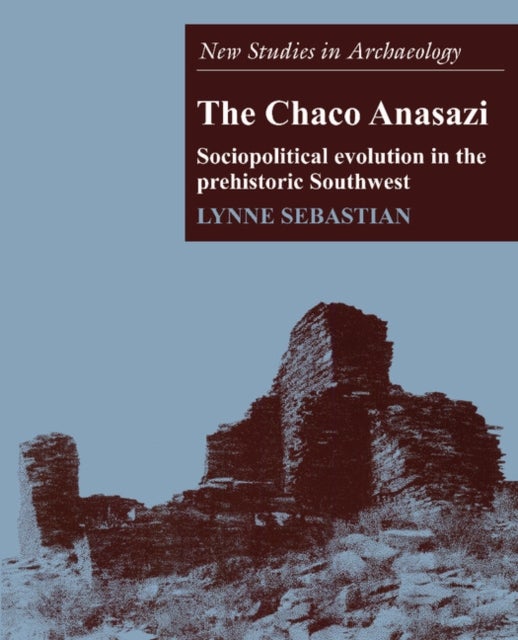 The Chaco Anasazi - Sociopolitical Evolution in the Prehistoric Southwest