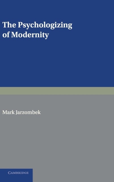 The Psychologizing of Modernity - Art, Architecture and History