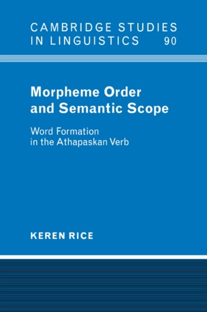 Morpheme Order and Semantic Scope - Word Formation in the Athapaskan Verb