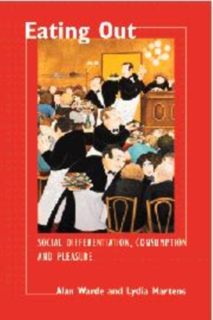Eating Out - Social Differentiation, Consumption and Pleasure