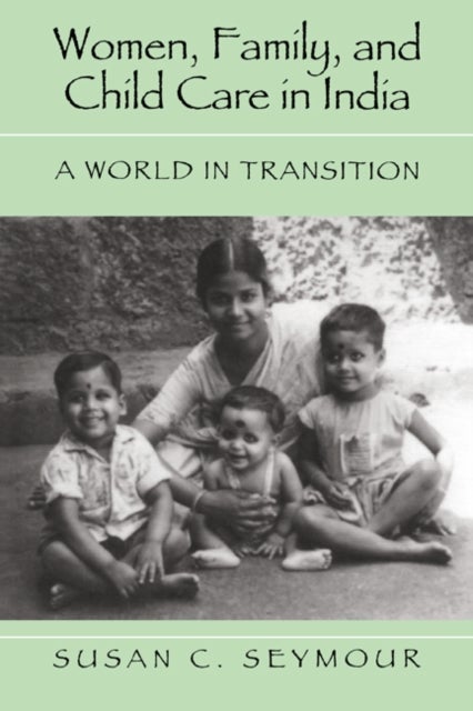Women, Family, and Child Care in India - A World in Transition