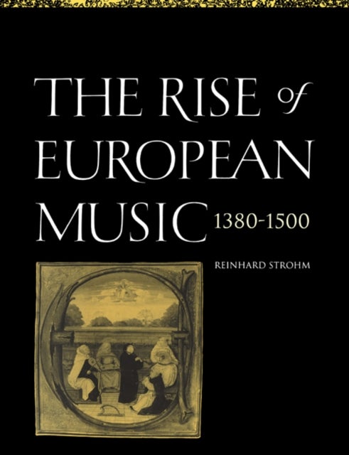 The Rise of European Music, 1380 1500