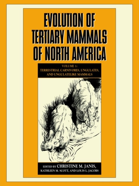 Evolution of Tertiary Mammals of North America: Volume 1, Terrestrial Carnivores, Ungulates, and Ungulate like Mammals