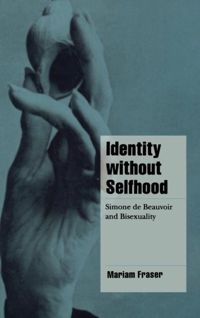 Identity without Selfhood - Simone de Beauvoir and Bisexuality