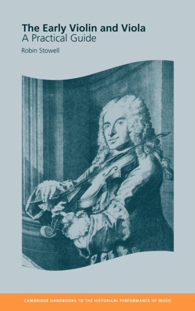 The Early Violin and Viola - A Practical Guide