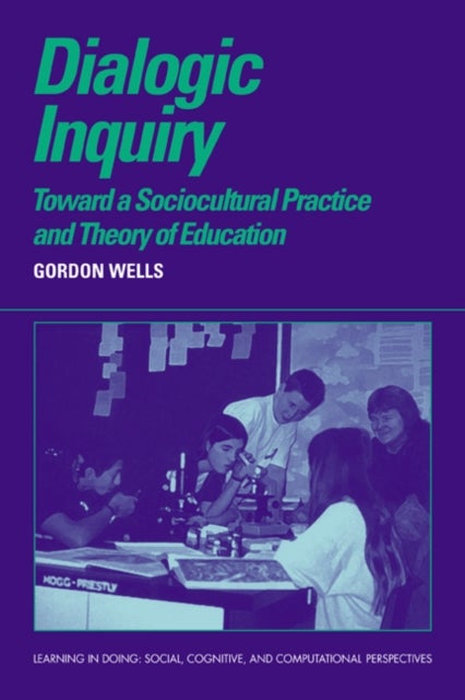 Dialogic Inquiry - Towards a Socio-cultural Practice and Theory of Education