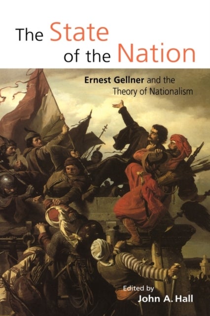 The State of the Nation - Ernest Gellner and the Theory of Nationalism