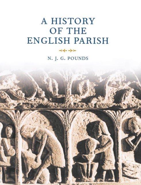 A History of the English Parish - The Culture of Religion from Augustine to Victoria