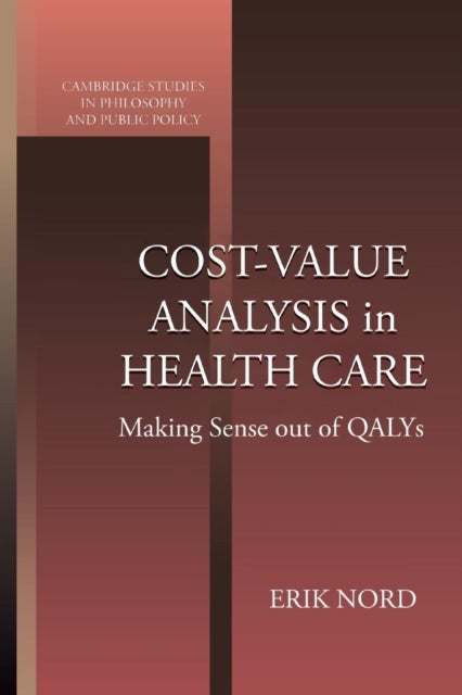Cost-Value Analysis in Health Care - Making Sense out of QALYS