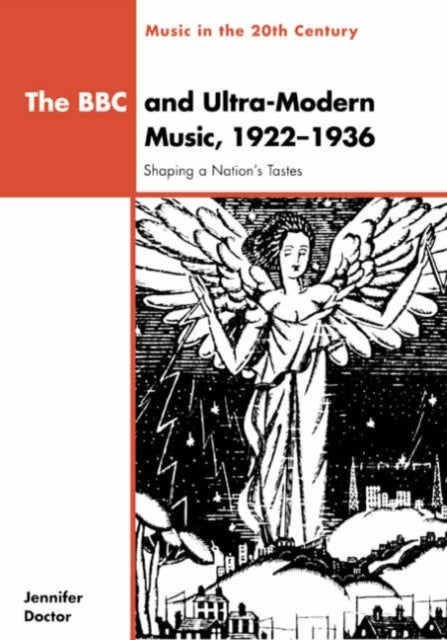 The BBC and Ultra-Modern Music, 1922¿1936 - Shaping a Nation's Tastes