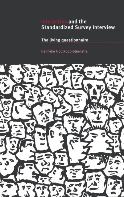 Interaction and the Standardized Survey             Interview - The Living Questionnaire