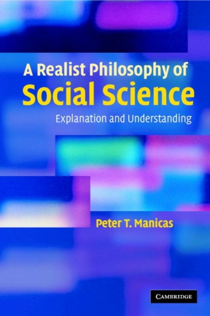 A Realist Philosophy of Social Science - Explanation and Understanding