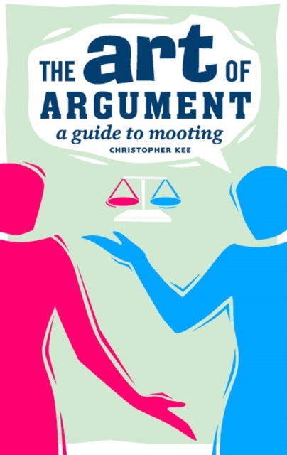 The Art of Argument - A Guide to Mooting