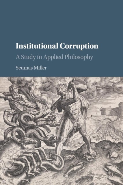 Institutional Corruption - A Study in Applied Philosophy