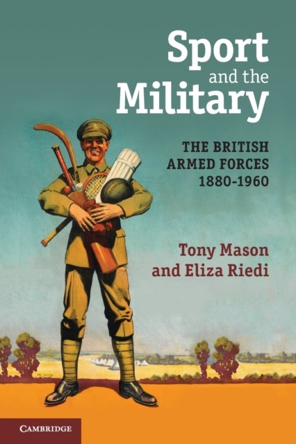 Sport and the Military - The British Armed Forces 1880–1960