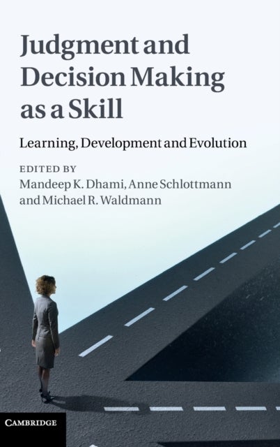 Judgment and Decision Making as a Skill - Learning, Development and Evolution