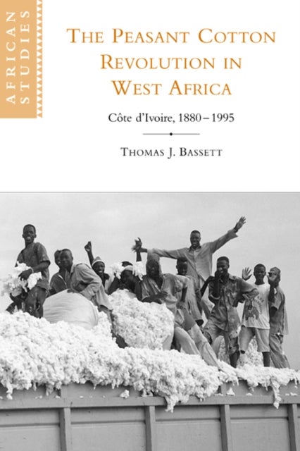 The Peasant Cotton Revolution in West Africa - Cote d'Ivoire, 1880–1995