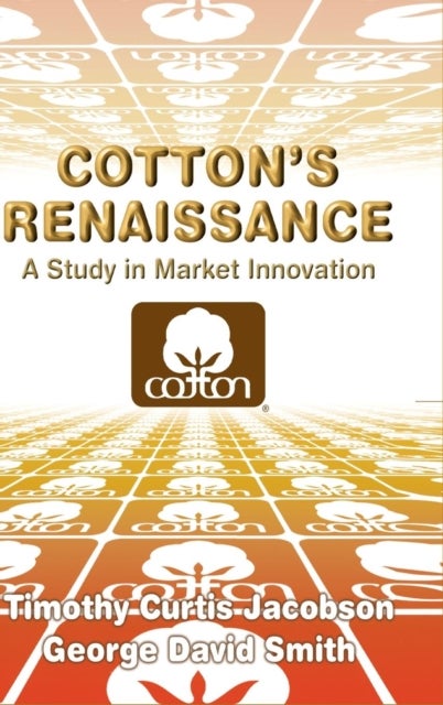 Cotton's Renaissance - A Study in Market Innovation