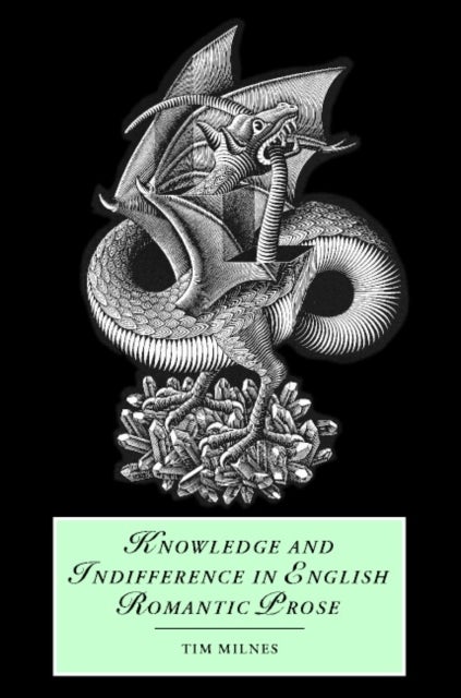 Knowledge and Indifference in English Romantic Prose