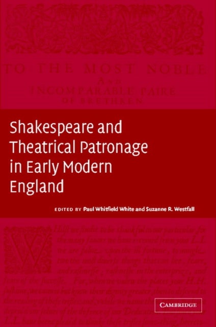 Shakespeare and Theatrical Patronage in Early Modern England