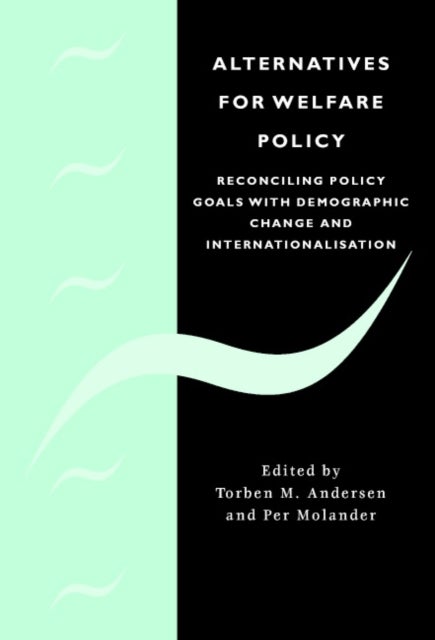 Alternatives for Welfare Policy - Coping with Internationalisation and Demographic Change