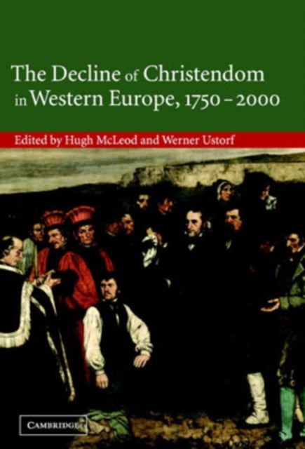 The Decline of Christendom in Western Europe, 1750 2000