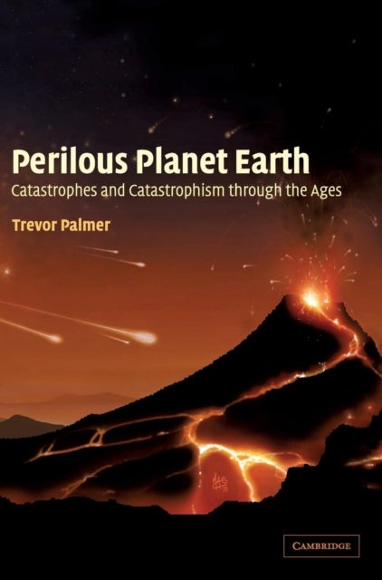Perilous Planet Earth - Catastrophes and Catastrophism through the Ages