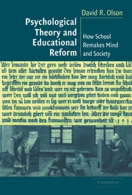 Psychological Theory and Educational Reform - How School Remakes Mind and Society