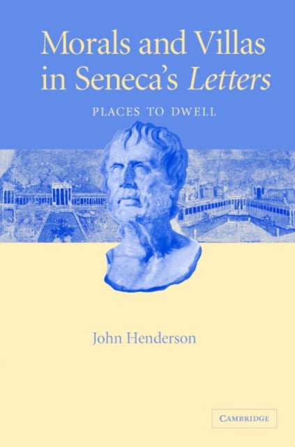 Morals and Villas in Seneca's Letters - Places to Dwell