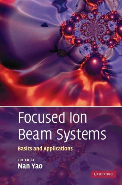 Focused Ion Beam Systems - Basics and Applications