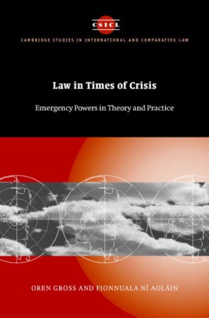Law in Times of Crisis - Emergency Powers in Theory and Practice