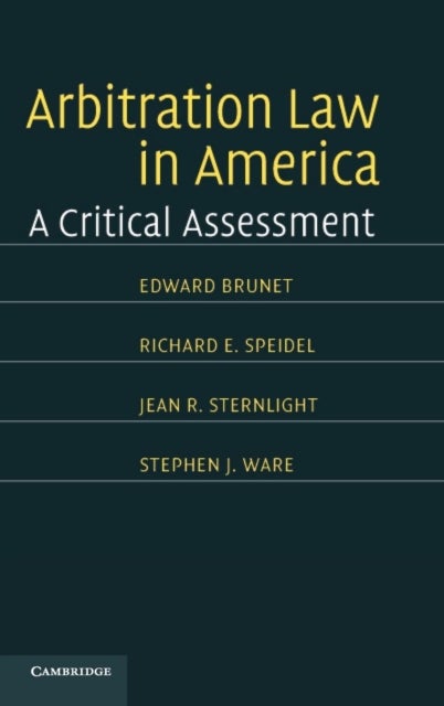 Arbitration Law in America - A Critical Assessment
