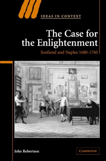 The Case for The Enlightenment - Scotland and Naples 1680–1760