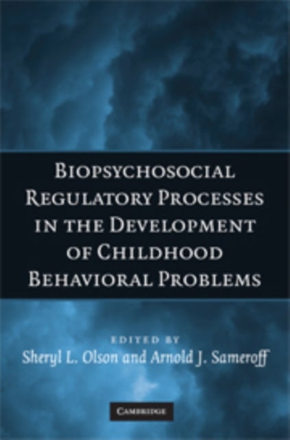 Biopsychosocial Regulatory Processes in the Development of Childhood Behavioral Problems