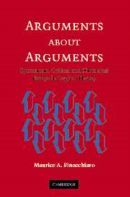 Arguments about Arguments - Systematic, Critical, and Historical Essays In Logical Theory