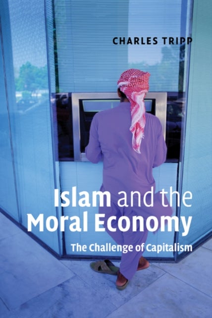 Islam and the Moral Economy - The Challenge of Capitalism