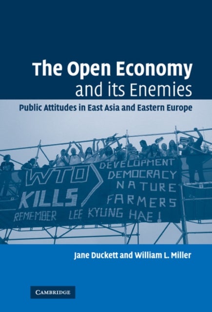 The Open Economy and its Enemies - Public Attitudes in East Asia and Eastern Europe