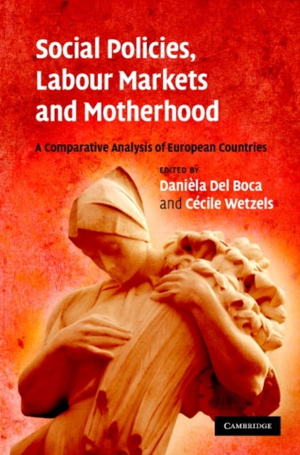 Social Policies, Labour Markets and Motherhood - A Comparative Analysis of European Countries