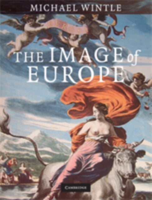 The Image of Europe - Visualizing Europe in Cartography and Iconography throughout the Ages