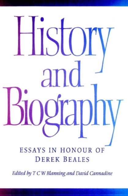 History and Biography - Essays in Honour of Derek Beales