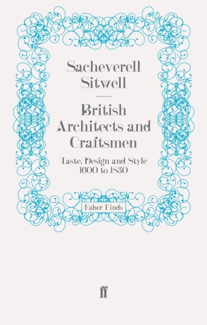 British Architects and Craftsmen - Taste, Design and Style 1600 to 1830